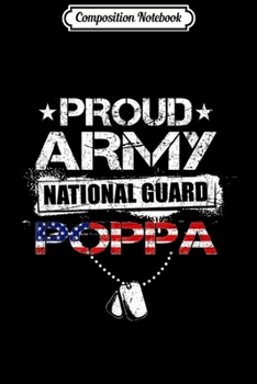 Composition Notebook: Mens Proud Army National Guard Poppa Gift U.S. Military Journal/Notebook Blank Lined Ruled 6x9 100 Pages