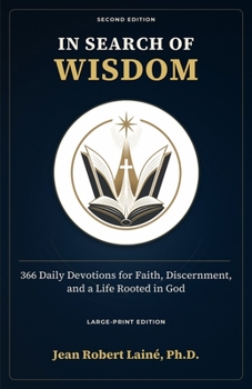 IN SEARCH OF WISDOM: 366 Daily Devotions for Faith, Discernment, and a Life Rooted in God