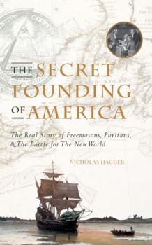 Paperback The Secret Founding of America: The Real Story of Freemasons, Puritans, & the Battle for the New World Book