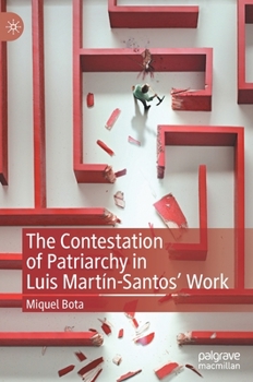Hardcover The Contestation of Patriarchy in Luis Martín-Santos' Work Book