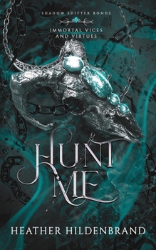Hunt Me - Book #3 of the Immortal Vices and Virtues: Shadow Shifter Bonds