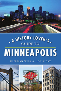 Paperback A History Lover's Guide to Minneapolis Book