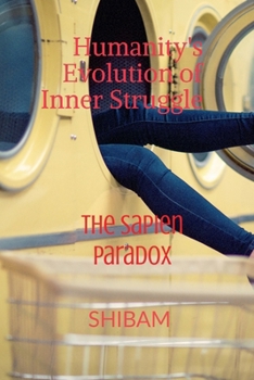 Humanity's Evolution of Inner Struggle: The Sapien Paradox