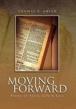 Hardcover Moving Forward: Poems of Faith, Life & Loss Book