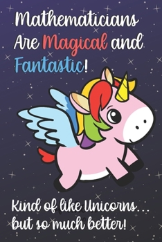 Mathematicians Are Magical And Fantastic Kind Of Like A Unicorn But So Much Better: 2020 Planner and Calendar for Important Dates, Schedules, Note ... for Professionals and Job Appreciation Week.