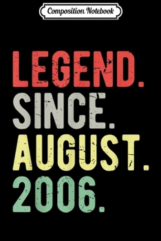 Composition Notebook: Legend Since August 2006 13th Birthday 13 Year Old Gift Idea  Journal/Notebook Blank Lined Ruled 6x9 100 Pages