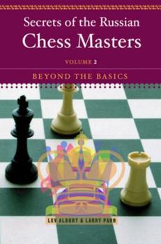 Paperback Secrets of the Russian Chess Masters: Beyond the Basics Book