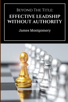 Paperback Beyond The Title: Effective Leadership Without Authority Book