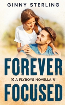 Forever Focused: Scared to Love/Second Chance Romance (Flyboys - A Second Generation Collection)