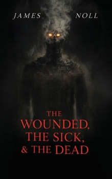 Paperback The Wounded, The Sick, and The Dead Book