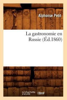 Paperback La Gastronomie En Russie (Éd.1860) [French] Book