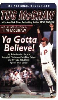 Mass Market Paperback YA Gotta Believe!: My Roller-Coaster Life as a Screwball Pitcher and Part-Time Father, and My Hope- Filled Fight Against Brain Cancer Book