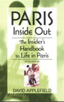 Paperback Paris Inside Out: The Insider's Handbook to Life in Paris Book