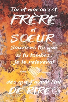 Paperback TOI ET MOI ON EST FR?RE ET SOEUR ...- Carnet De Notes: Cadeau d'anniversaire - Cadeau Pour Sa Soeur Son Fr?re - Lign? - Petit Format (15.24 x 22.86 cm [French] Book