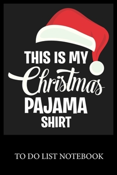 Paperback This Is My Christmas Pajama: Checklist Paper To Do & Dot Grid Matrix To Do Journal, Daily To Do Pad, To Do List Task, Agenda Notepad Daily Work Tas Book