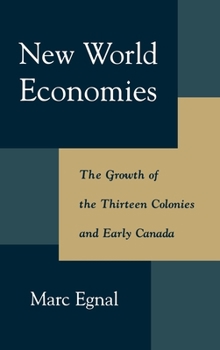 Hardcover New World Economies: The Growth of the Thirteen Colonies and Early Canada Book