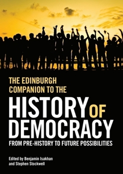 Paperback The Edinburgh Companion to the History of Democracy: From Pre-History to Future Possibilities Book