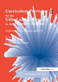 Curriculum Provision for the Gifted and Talented in the Primary School: English, Maths, Science and ICT