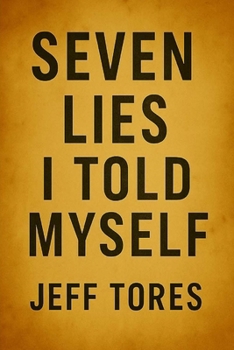 Paperback Seven Lies I Told Myself: We all lie to ourselves. Some lies protect us. Some destroy us. And some... won't stay buried. Book