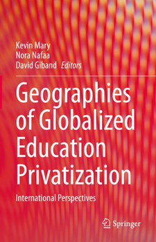 Hardcover Geographies of Globalized Education Privatization: International Perspectives Book