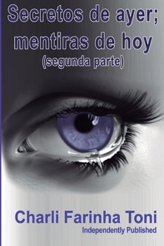 Paperback Secretos de Ayer, Mentiras de Hoy: Segunda Parte [Spanish] Book