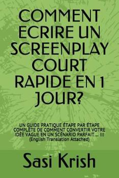 Paperback Comment Ecrire Un Screenplay Court Rapide En 1 Jour?: Un Guide Pratique Étape Par Étape Complète de Comment Convertir Votre Idée Vague En Un Scénario [French] Book