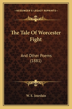 Paperback The Tale Of Worcester Fight: And Other Poems (1881) Book