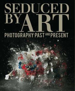 Hardcover Seduced by Art: Photography Past and Present Book