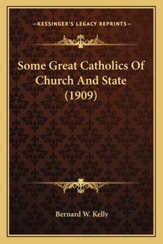 Paperback Some Great Catholics Of Church And State (1909) Book