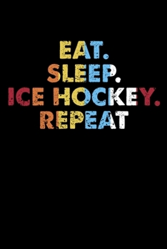 Paperback Eat.Sleep.IceHockey.Repeat.: Personal Planner 24 month 100 page 6 x 9 Dated Calendar Notebook For 2020-2021 Academic Year Book