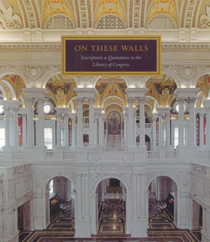 Paperback On These Walls: Inscriptions & Quotations in the Library of Congress Book