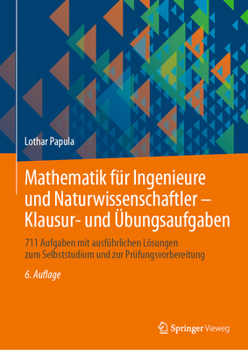 Paperback Mathematik Für Ingenieure Und Naturwissenschaftler - Klausur- Und Übungsaufgaben: 711 Aufgaben Mit Ausführlichen Lösungen Zum Selbststudium Und Zur Pr [German] Book