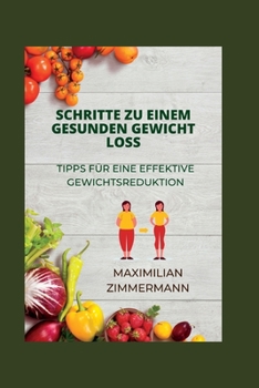 Paperback Schritte Zu Einem Gesunden Gewicht Loss: Tipps für eine effektive Gewichtsreduktion [German] Book