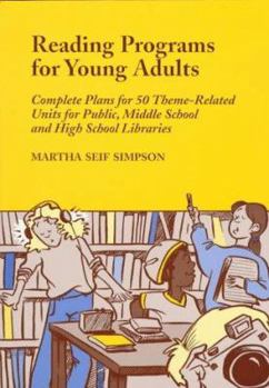 Paperback Reading Programs for Young Adults: Complete Plans for 50 Theme-Related Units for Public, Middle School and High School Libraries Book
