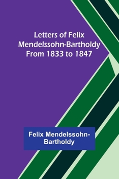 Paperback Letters of Felix Mendelssohn-Bartholdy from 1833 to 1847 Book