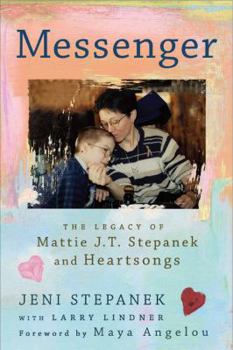 Hardcover Messenger: The Legacy of Mattie J.T. Stepanek and Heartsongs Book