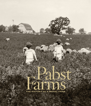 Hardcover Pabst Farms: The History of a Model Farm Book