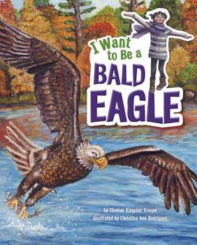Hardcover I Want to Be a Bald Eagle Book