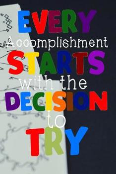 Paperback Every Accomplishment Starts with the Decision to Try: Daily Writing Prompts Book