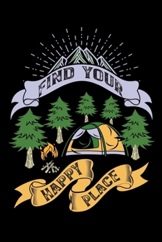 Find your happy place: Hiking Notebook Lined Journal to Write In, Keep Track Of Your Hikes, Blank Lined Journal 100 Pages, 6" x 9" Travel Size, Hiking Gifts