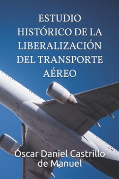 Paperback Estudio Histórico de la Liberalización del Transporte Aéreo [Spanish] Book