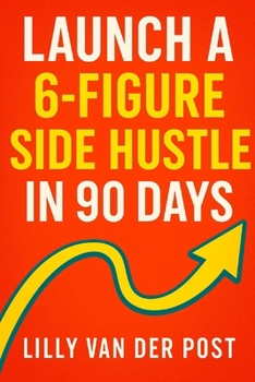 Paperback Launch a 6-Figure Side Hustle in 90 Days Book