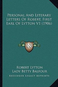 Paperback Personal And Literary Letters Of Robert, First Earl Of Lytton V1 (1906) Book