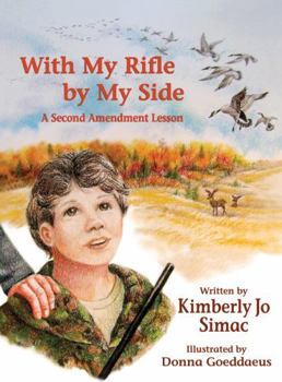 Hardcover With My Rifle by My Side: A Second Amendment Lesson Book
