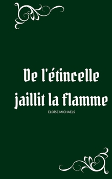 Paperback De l'étincelle jaillit la flamme [French] Book