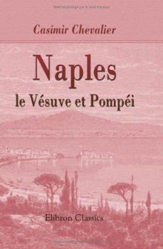 Paperback Naples, le Vésuve et Pompéi: Croquis de voyage. Illustration par Anastasi (French Edition) [French] Book