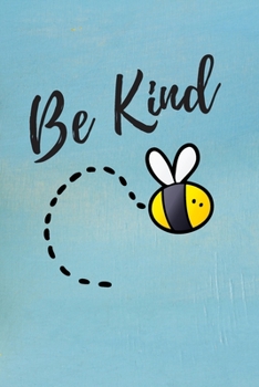 Be Kind: Blank Lined Journal - Always Be Kind Notebooks For School Beekeepers Bee Gifts Cute Honey Bee, Sunflower Gifts, Save The Bees Self ... Day  Save The World The Earth The Planet)