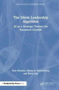 Hardcover The Silent Leadership Algorithm: AI as a Strategic Partner for Sustained Growth Book
