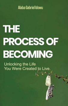 Paperback The Process of Becoming: Unlocking the Life You Were Created to Live Book