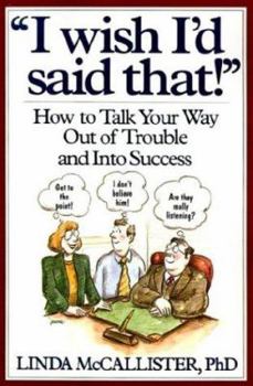 Paperback "I Wish I'd Said That!": How to Talk Your Way Out of Trouble and Into Success Book